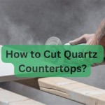 How To Cut Quartz Countertops